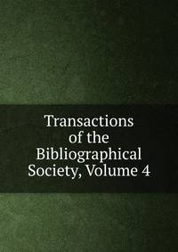 Transactions of the Bibliographical Society, Volume 4