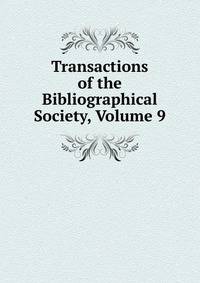 Transactions of the Bibliographical Society, Volume 9