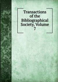 Transactions of the Bibliographical Society, Volume 7