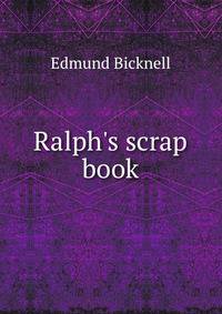 Ralph's scrap book
