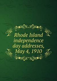 Rhode Island independence day addresses, May 4, 1910