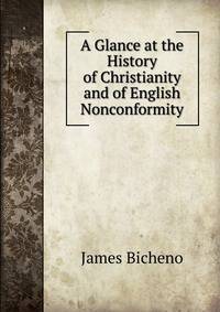 A Glance at the History of Christianity and of English Nonconformity