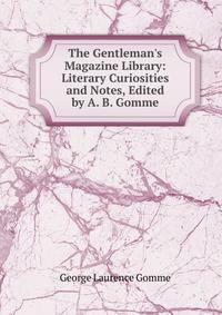 The Gentleman's Magazine Library: Literary Curiosities and Notes, Edited by A. B. Gomme