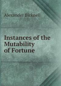 Instances of the Mutability of Fortune