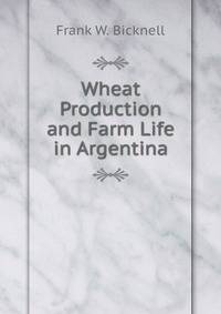 Wheat Production and Farm Life in Argentina