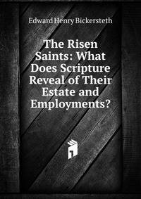 The Risen Saints: What Does Scripture Reveal of Their Estate and Employments?