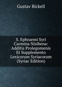 S. Ephraemi Syri Carmina Nisibena: Additis Prolegomenis Et Supplemento Lexicorum Syriacorum (Syriac Edition)
