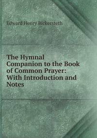 The Hymnal Companion to the Book of Common Prayer: With Introduction and Notes