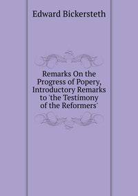 Remarks On the Progress of Popery, Introductory Remarks to 'the Testimony of the Reformers'.