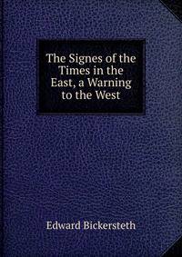 The Signes of the Times in the East, a Warning to the West