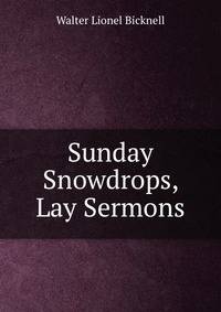 Sunday Snowdrops, Lay Sermons