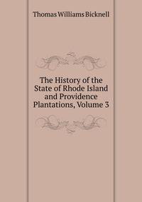 The History of the State of Rhode Island and Providence Plantations, Volume 3