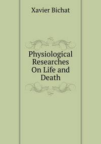Physiological Researches On Life and Death