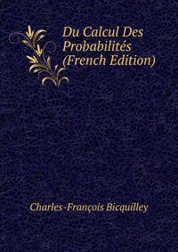 Du Calcul Des Probabilites (French Edition)