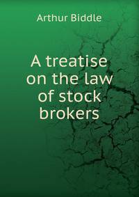 A treatise on the law of stock brokers