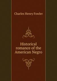 Historical romance of the American Negro