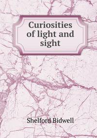 Curiosities of light and sight