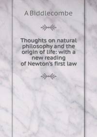 Thoughts on natural philosophy and the origin of life: with a new reading of Newton's first law