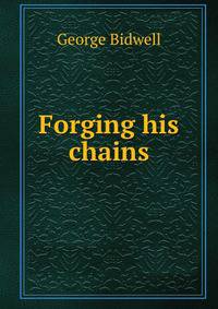 Forging his chains