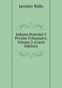Jednota Bratrska V Prvnim Vyhnanstvi, Volume 2 (Czech Edition)