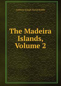 The Madeira Islands, Volume 2