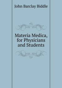 Materia Medica, for Physicians and Students