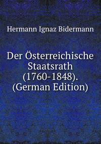 Der Osterreichische Staatsrath (1760-1848). (German Edition)