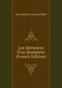 Les M?moires D'un Dompteur (French Edition)