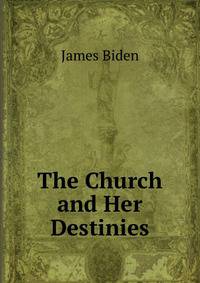 The Church and Her Destinies