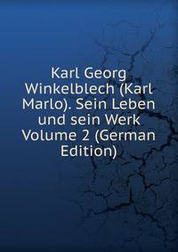 Karl Georg Winkelblech (Karl Marlo). Sein Leben und sein Werk Volume 2 (German Edition)