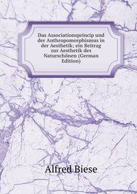 Das Associationsprincip und der Anthropomorphismus in der Aesthetik; ein Beitrag zur Aesthetik des Naturschonen (German Edition)