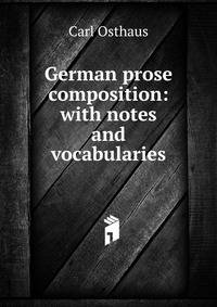 German prose composition: with notes and vocabularies