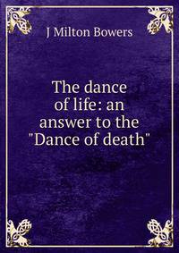 The dance of life: an answer to the "Dance of death"