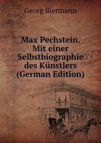 Max Pechstein. Mit einer Selbstbiographie des Kunstlers (German Edition)