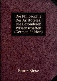 Die Philosophie Des Aristoteles: Die Besonderen Wissenschaften (German Edition)