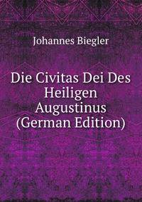 Die Civitas Dei Des Heiligen Augustinus (German Edition)