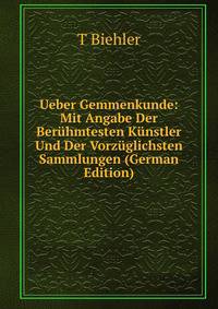 Ueber Gemmenkunde: Mit Angabe Der Beruhmtesten Kunstler Und Der Vorzuglichsten Sammlungen (German Edition)