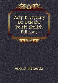 Wstp Krytyczny Do Dziejow Polski (Polish Edition)