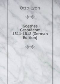 Goethes Gesprache: 1811-1818 (German Edition)