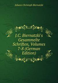 J.C. Biernatzki's Gesammelte Schriften, Volumes 7-8 (German Edition)