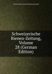 Schweizerische Bienen-Zeitung, Volume 28 (German Edition)