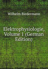 Elektrophysiologie, Volume 1 (German Edition)