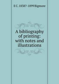 A bibliography of printing: with notes and illustrations