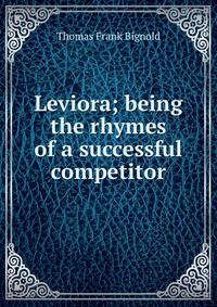 Leviora; being the rhymes of a successful competitor