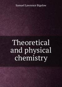 Theoretical and physical chemistry