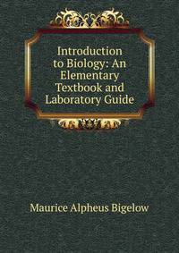 Introduction to Biology: An Elementary Textbook and Laboratory Guide