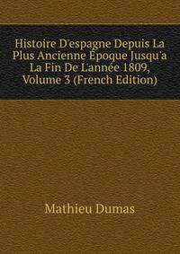 Histoire D'espagne Depuis La Plus Ancienne ?poque Jusqu'a La Fin De L'ann?e 1809, Volume 3 (French Edition)