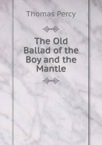 The Old Ballad of the Boy and the Mantle