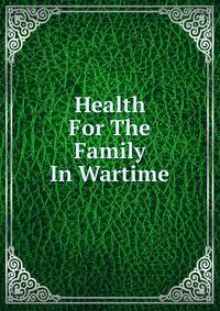 Health For The Family In Wartime