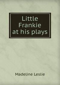 Little Frankie at his plays